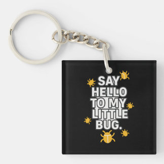 Say Hello To My Little BUG Key Ring