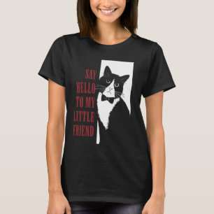 Say Hello To My Little Friend Funny Cat T-Shirt