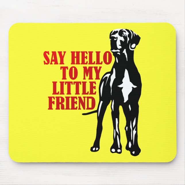 say hello to my little friend mouse pad (Front)