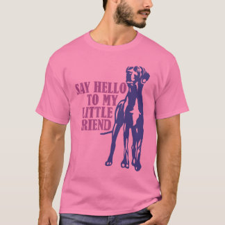 Say Hello To My Little Friend T-Shirt