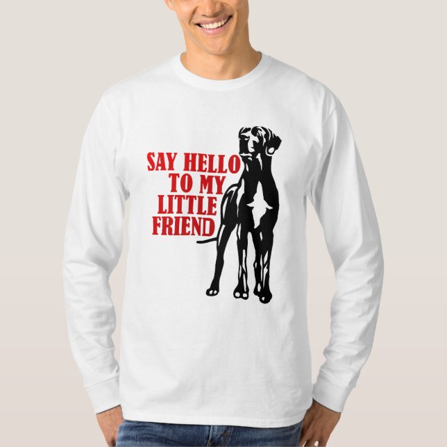 Say hello to my little friend T-Shirt (Front)