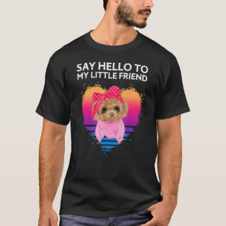 Say Hello To My Little Friend Toy Poodle T-Shirt