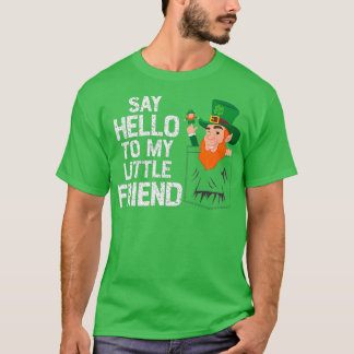 Say Hello To My Little Leprechaun Friend St T-Shirt