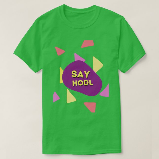 Say Hodl T-Shirt (Design Front)