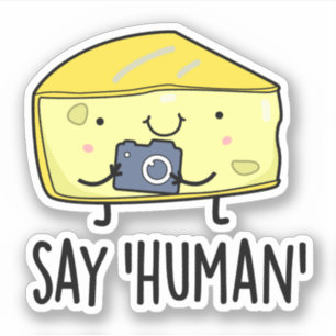 Say Human Funny Photographer Cheese Pun