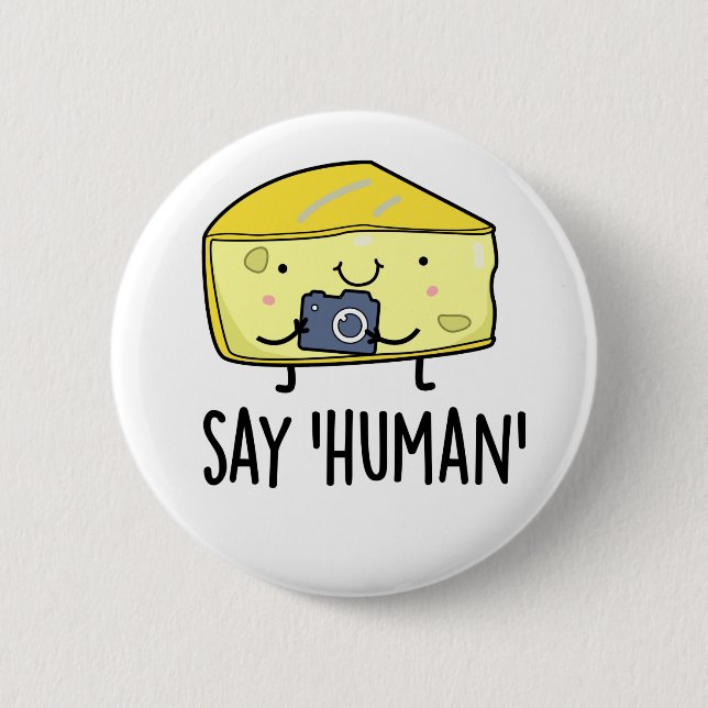 Say Human Funny Photographer Cheese Pun 6 Cm Round Badge (Front)