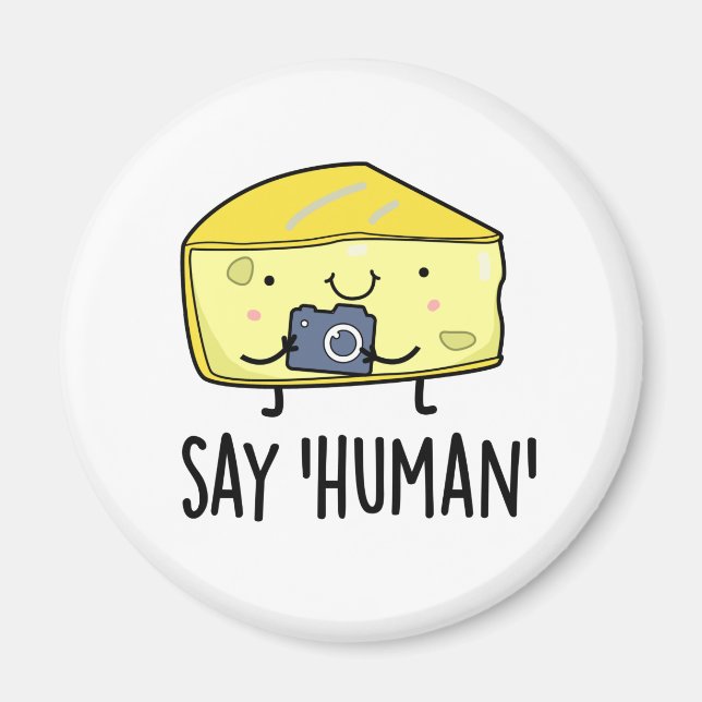 Say Human Funny Photographer Cheese Pun Magnet (Front)