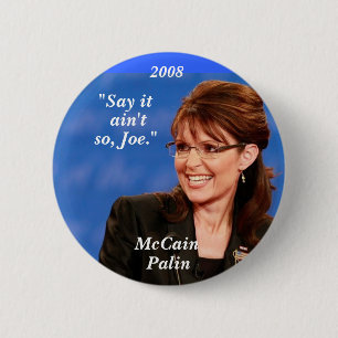 "Say it, ain't, so, Joe.", McCain,... - Customised 6 Cm Round Badge