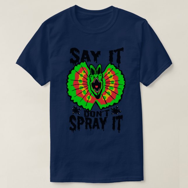 Say It Dont Spray It T-Shirt (Design Front)