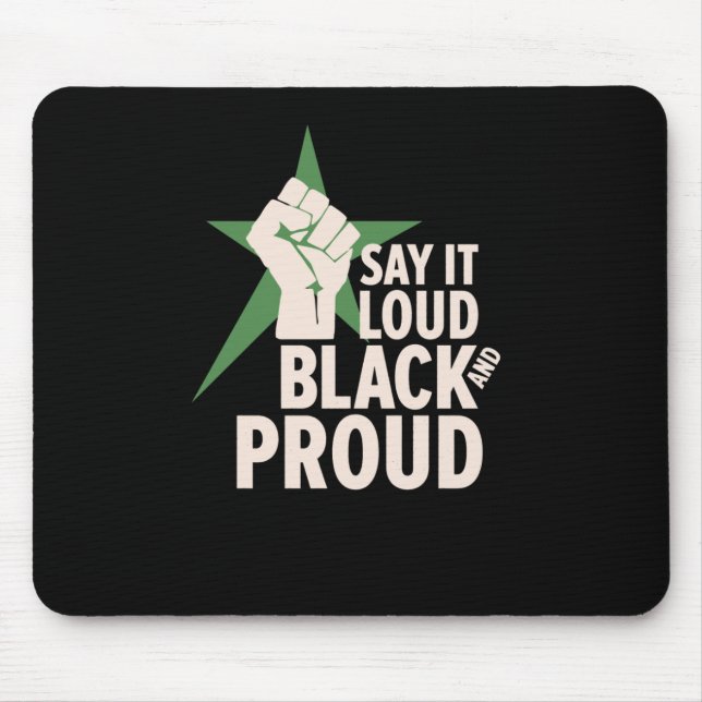 Say It Loud - Black And Proud Movement Design Mouse Pad (Front)