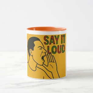SAY IT LOUD (MALE IMAGE) MUG