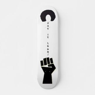 Say it Loud! Skateboard