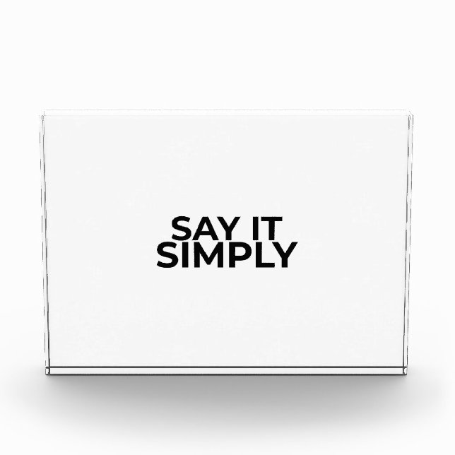 Say it Simply Minimalist Modern Desk Sign Photo Block (Front)
