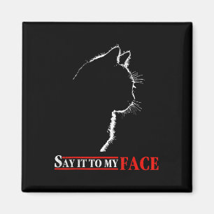 Say It To My Face Black Cat - Cats Lover Letter Pr Magnet