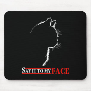 Say It To My Face Black Cat - Cats Lover Letter Pr Mouse Pad