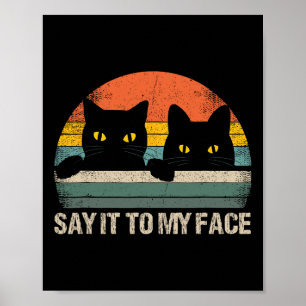 Say It To My Face Black Cat Vintage Retro Style - Poster