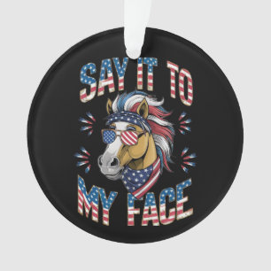 Say It To My Face Funny Horse Ornament