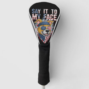 Say It To My Face Funny Mum dog Golf Head Cover