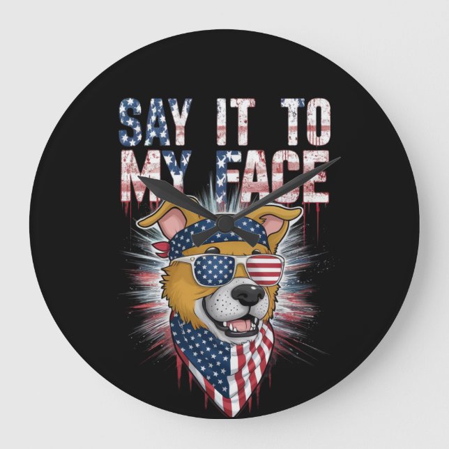 Say It To My Face Funny Mum dog Large Clock (Front)
