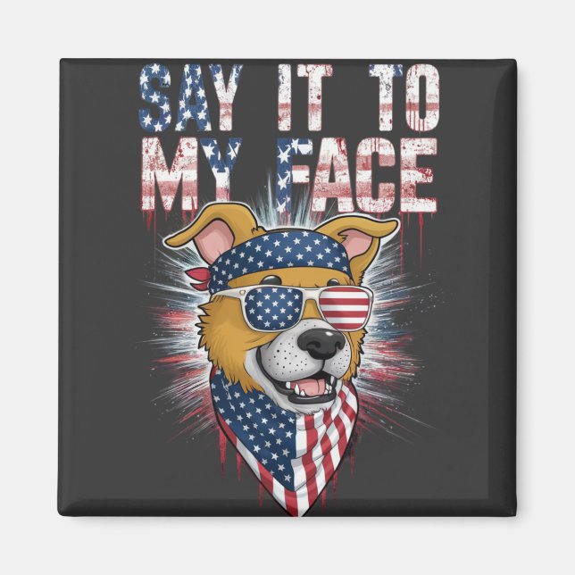 Say It To My Face Funny Mum dog Magnet (Front)