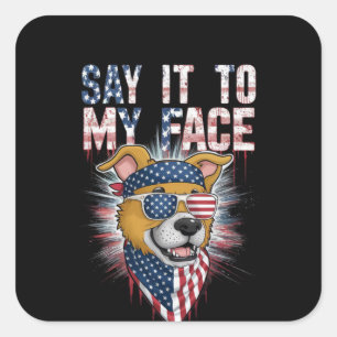 Say It To My Face Funny Mum dog Square Sticker