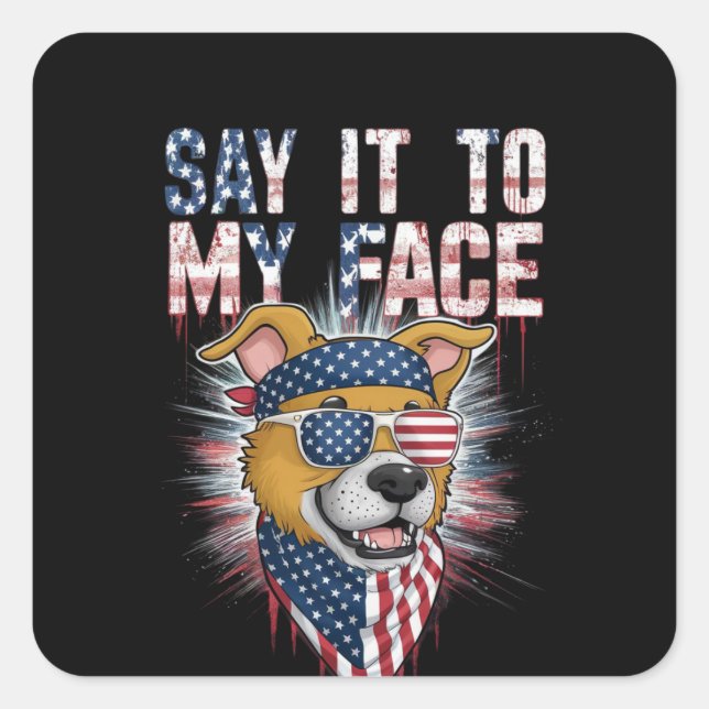 Say It To My Face Funny Mum dog Square Sticker (Front)