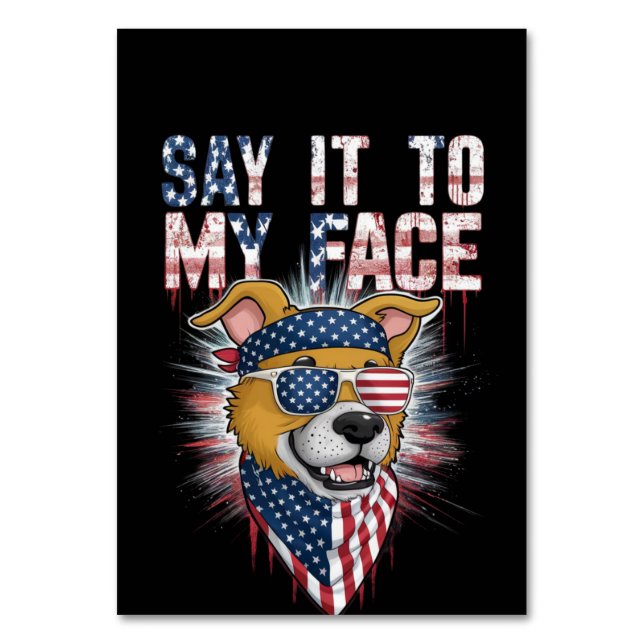 Say It To My Face Funny Mum dog Table Number (Front)