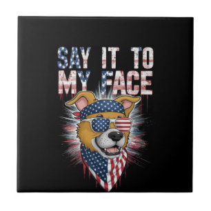 Say It To My Face Funny Mum dog Tile