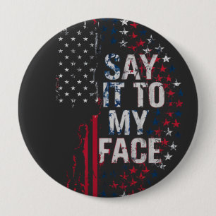 Say It To My Face Kamala Harris 2024 Campaign  10 Cm Round Badge