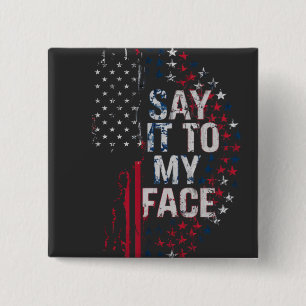 Say It To My Face Kamala Harris 2024 Campaign 15 Cm Square Badge