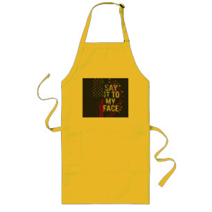 Say It To My Face Kamala Harris 2024 Campaign Long Apron