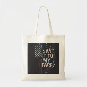 Say It To My Face Kamala Harris 2024 Campaign Tote Bag