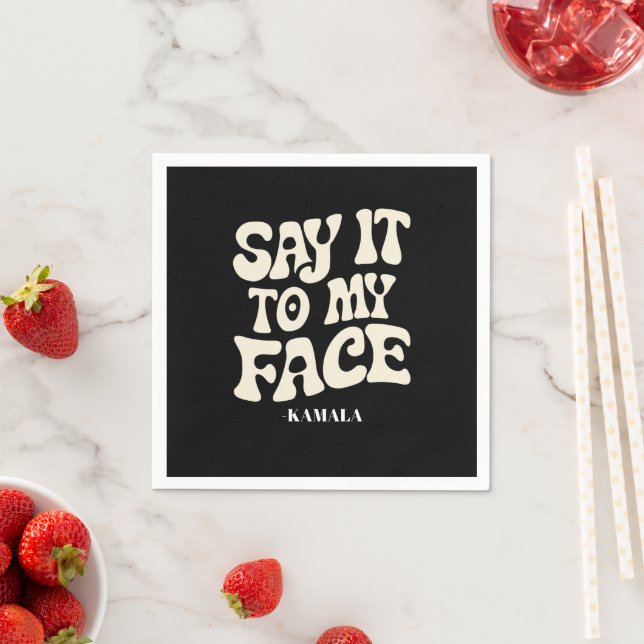 Say It To My Face Kamala Harris 2024 Debate Napkin (Insitu)