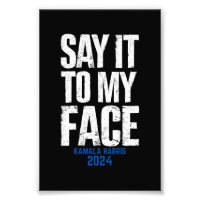 Say It To My Face Kamala Harris 2024