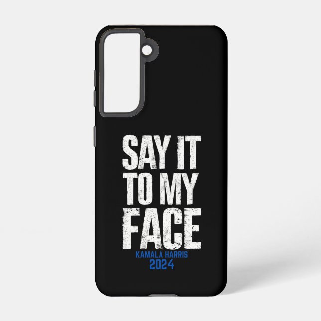 Say It To My Face Kamala Harris 2024 Samsung Galaxy S21 Case (Back)