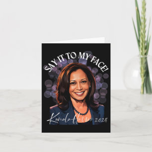 Say It To My Face - Kamala Harris 2024 Trump Taunt Card