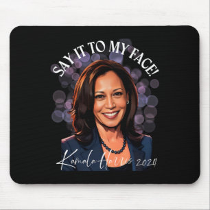 Say It To My Face - Kamala Harris 2024 Trump Taunt Mouse Pad