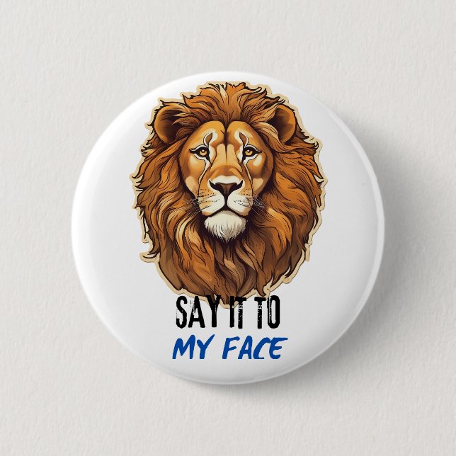Say It to My Face, Kamala Harris, Bold Lion Face. 6 Cm Round Badge (Front)