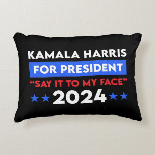 Say It To My Face Kamala Harris For President 2024 Decorative Cushion