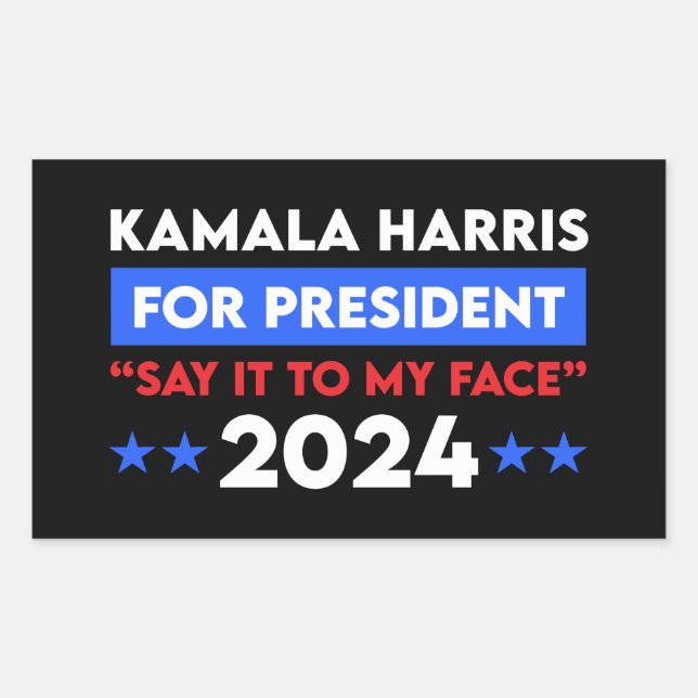 Say It To My Face Kamala Harris For President 2024 Rectangular Sticker (Front)