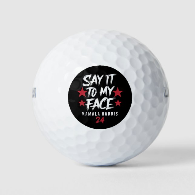Say It To MY Face  Kamala Harris Golf Balls (Front)