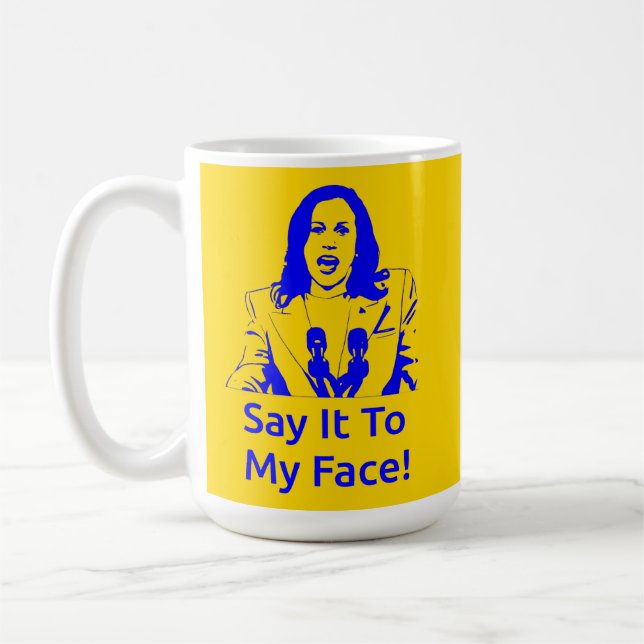 "Say It To My Face!" Kamala Harris Mug - SGR (Left)