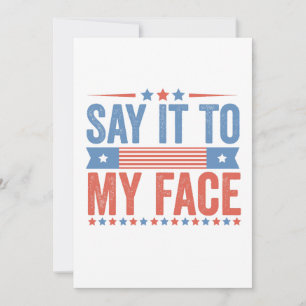 Say iy To my Face Kamala Harris Election Invitation