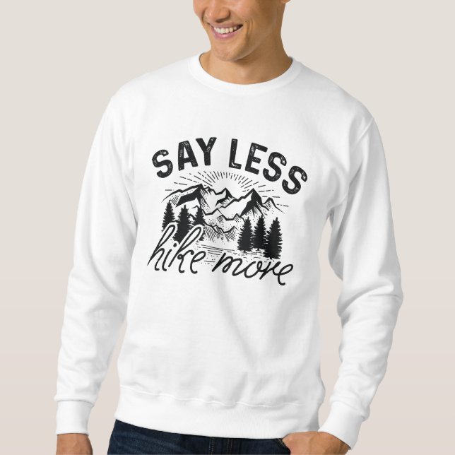 Say Less Hike More Sweatshirt (Front)