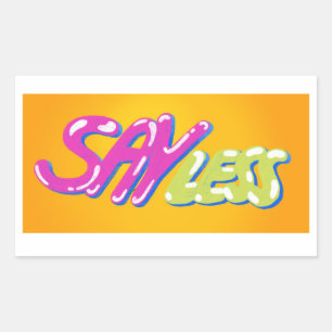 Say Less Rectangular Sticker
