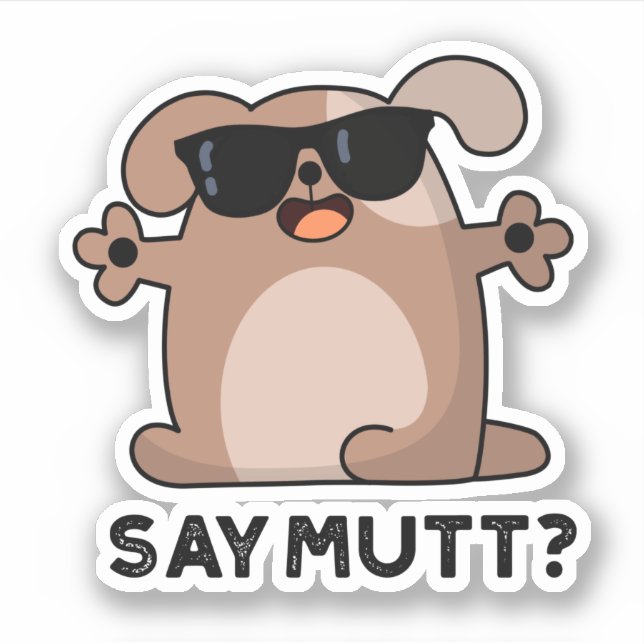 Say Mutt Funny Cool Dog Pun  (Front)