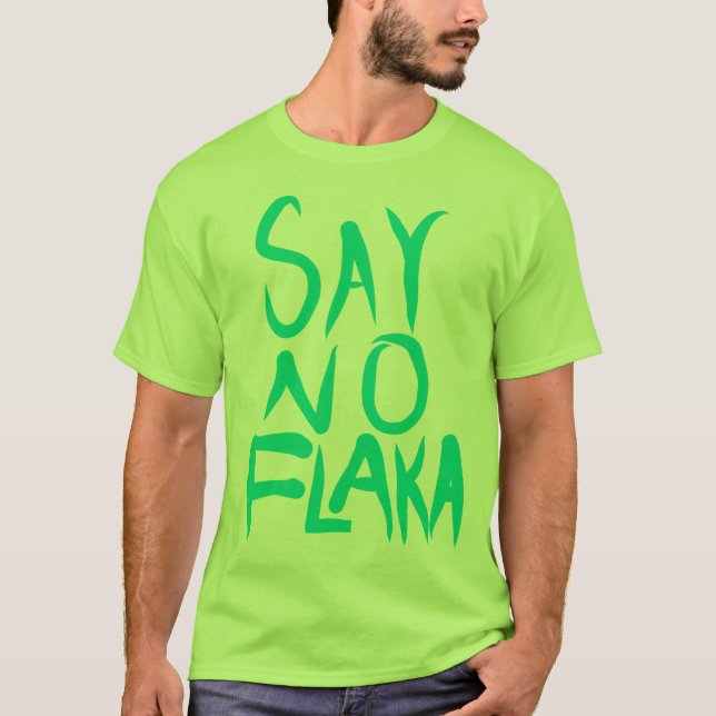 SAY NO FLAKKA T-Shirt (Front)