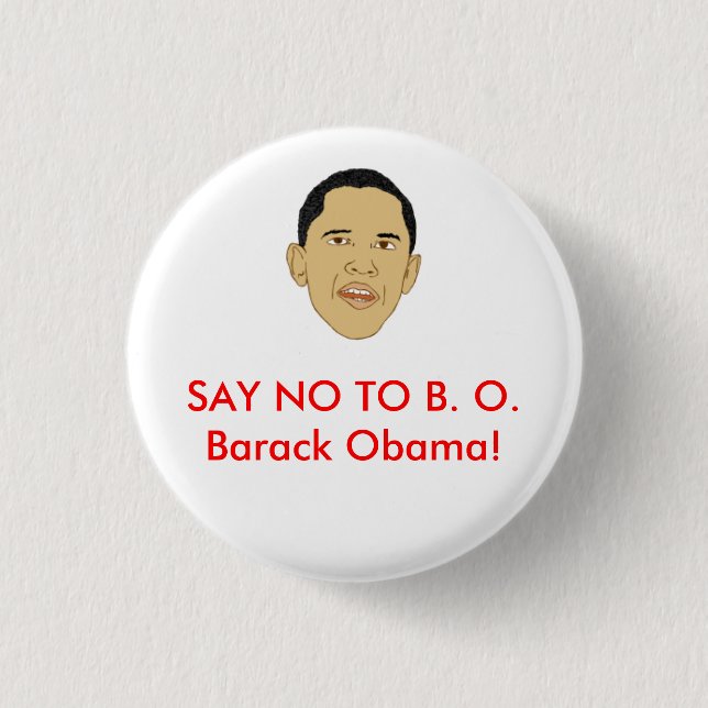 SAY NO TO B. O.Barack Obama! 3 Cm Round Badge (Front)