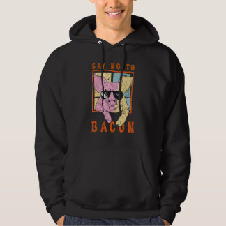 Say No To Bacon Cool Pig Vegan Vegetarian Pig Hoodie