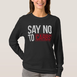 Say No To Carbs Keto Outfit Keto T-Shirt